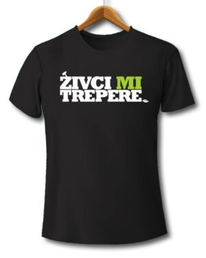 živci mi trepere, majica, majice, štampa na majicama, čika nebojša, novi sad, srbija, poklon, poklon majica